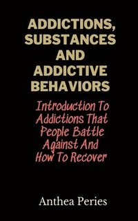 bokomslag Addictions, Substances And Addictive Behaviors