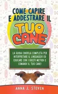 bokomslag Come Capire e Addestrare il Tuo Cane