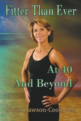 Fitter Than Ever at 40 and Beyond 1