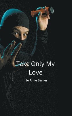 Take Only My Love 1