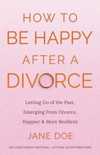 bokomslag How to be Happy After A Divorce