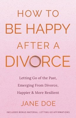 How to be Happy After A Divorce 1