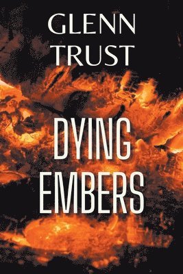 Glenn Trust - Dying Embers, Häftad