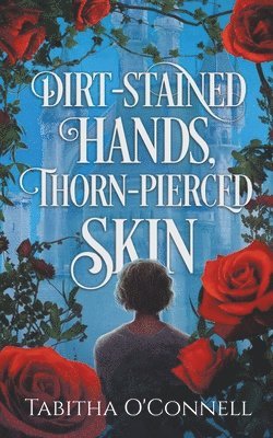 Dirt-Stained Hands, Thorn-Pierced Skin 1