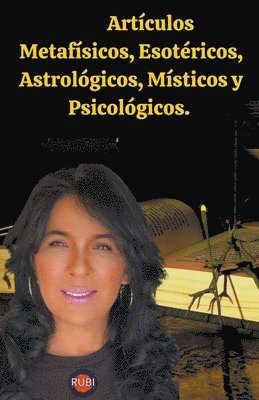 Rubi Astrologa, Angeline A. Rubi, Alina a. Rubi, Alina A Rubi - Artículos Metafísicos, Esotéricos, Astrológicos, Místicos y Psicológicos., Häftad
