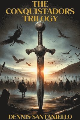 Dennis Santaniello - Conquistadors Trilogy, Häftad