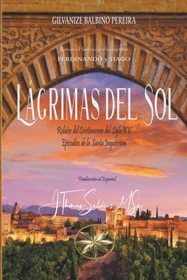 bokomslag Lágrimas del Sol. Relatos del Cristianismo del Siglo XV. Episodios de la Santa Inquisición