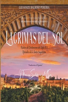 bokomslag Lagrimas del Sol. Relatos del Cristianismo del Siglo XV. Episodios de la Santa Inquisicion