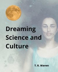 bokomslag Dreaming Science and Culture
