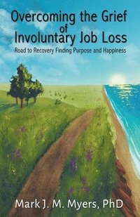 bokomslag Overcoming the Grief of Involuntary Job Loss