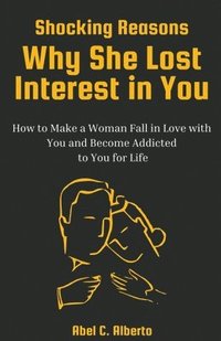 bokomslag Shocking Reasons Why She Lost Interest in You