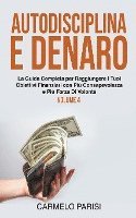 bokomslag Autodisciplina e denaro: La guida completa per raggiungere i tuoi obiettivi finanziari con più consapevolezza e più forza di volontà. Volume 4