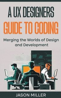 bokomslag UX Designers Guide to Coding