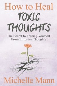 bokomslag How to Heal Toxic Thoughts