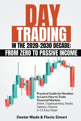 Dexter Wade & Flavio Simeri, Dexter Wade &. Flavio Simeri - Day Trading in the 2020-2030 Decade, Häftad