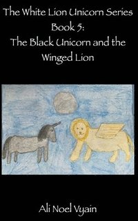 bokomslag The Black Unicorn and the Winged Lion