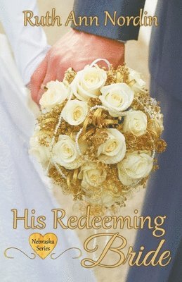 Ruth Ann Nordin - His Redeeming Bride, Häftad