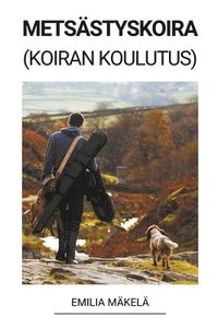 bokomslag Metsästyskoira (Koiran Koulutus)