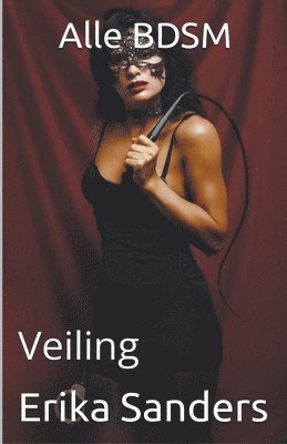 Erika Sanders - Alle BDSM. Veiling, Häftad