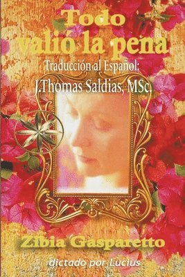 Zibia Gasparetto, Por El Espíritu Lucius, J Thomas Msc Saldias, Por el Espíritu Lucius, J. Thomas MSc. Saldias - Todo Valió la Pena, Häftad