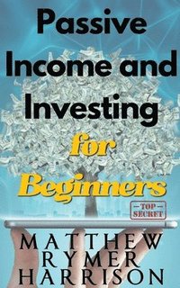 bokomslag Passive Income and Investing for Beginners