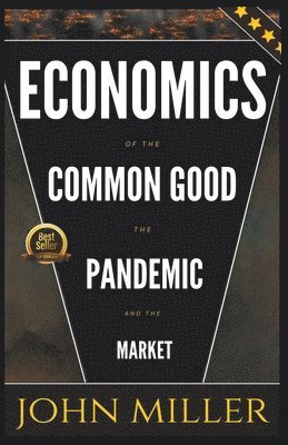 bokomslag Economics of the Common Good the Pandemic and the Market