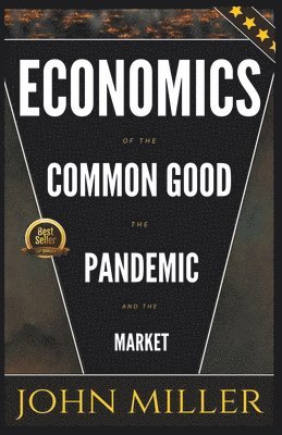 Economics of the Common Good the Pandemic and the Market 1