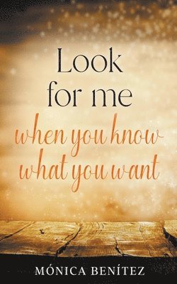 Look For Me When You Know What You Want