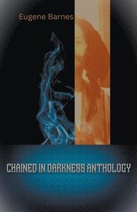 bokomslag Chained In Darkness Anthology