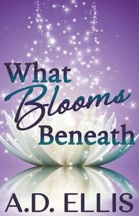 bokomslag What Blooms Beneath