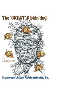 bokomslag The Great Kickin' Dog (A Family Tree)