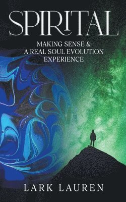 bokomslag Spirital - A Real Soul Evolution Experience and Making Sense