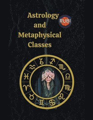 Alina a Rubi, Angeline Rubi - Astrology and Metaphysical Classes, Häftad