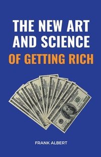 bokomslag The New Art And Science Of Getting Rich
