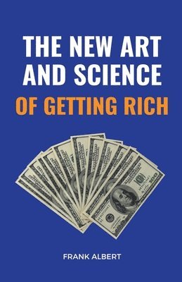 The New Art And Science Of Getting Rich 1