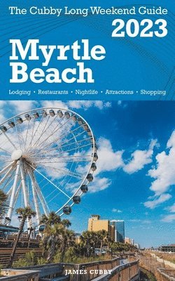 James Cubby - Myrtle Beach - The Cubby 2023 Long Weekend Guide, Häftad