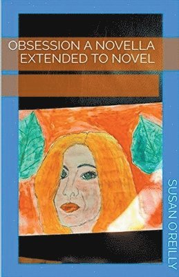 Obsession a Novella Extended to Novel