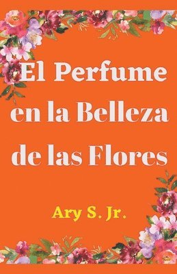 Perfume en la Belleza de las Flores