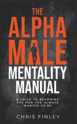 bokomslag The Alpha Male Mentality Manual