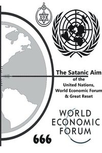 bokomslag Satanic Aim of the United Nations, World Economic Forum & Great Reset
