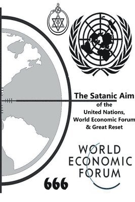 bokomslag Satanic Aim of the United Nations, World Economic Forum & Great Reset