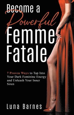 bokomslag Become A Powerful Femme Fatale