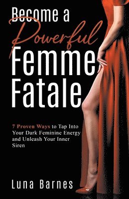 Become A Powerful Femme Fatale 1