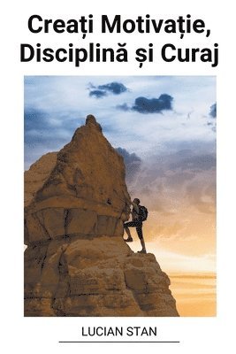 bokomslag Crea?i Motiva?ie, Disciplin? ?i Curaj