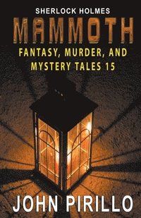 bokomslag Sherlock Holmes, Mammoth Fantasy, Murder, and Mystery Tales 15