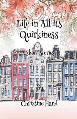 Life in all its Quirkiness - Short Stories 1