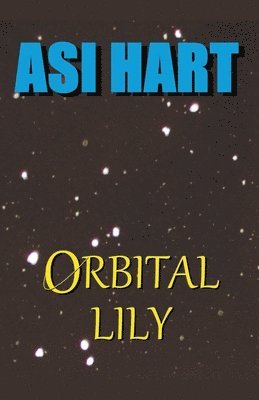 Asi Hart - Orbital Lily, Häftad