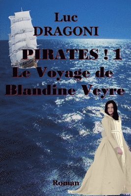 Luc Dragoni - Pirates ! 1 Le Voyage de Blandine Veyre, Häftad