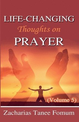 Life-Changing Thoughts on Prayer (Volume 5) 1