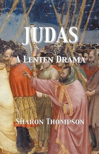 bokomslag Judas - A Lenten Drama